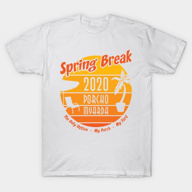 Spring Break 2020 Porcho Myarda T-Shirt by Vivid Dream